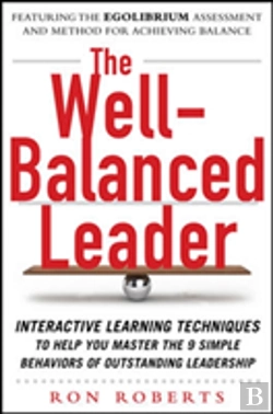Bertrand.pt - The Well-Balanced Leader: Interactive Learning Techniques To Help You Master The 9 Simple Behaviors Of Outstanding Leadership