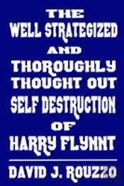 The Well Strategized And Thoroughly Thought Out Self Destruction Of Harry Flynnt
