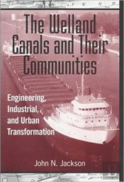 The Welland Canals And Their Communities