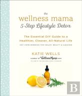 The Wellness Mama 5-Step Lifestyle Detox
