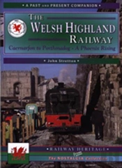 The Welsh Highland Railway Volume 1: A Phoenix Rising (A Past And Present Companion)