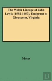 The Welsh Lineage Of John Lewis (1592-1657), Emigrant To Gloucester, Virginia