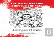 The Welsh Warrior Through The Ages