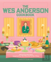 The Wes Anderson Cookbook