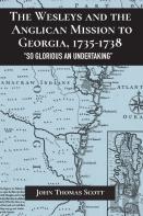 The Wesleys And The Anglican Mission To Georgia, 1735â€“1738