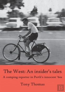 Bertrand.pt - The West - An Insider'S Tales. A Romping Reporter In Perth'S Innocent '60s