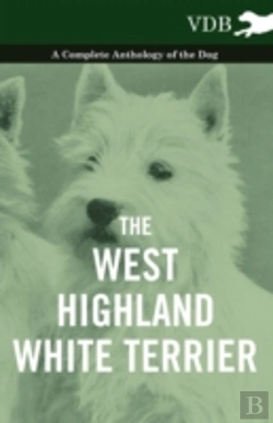 Bertrand.pt - The West-Highland White Terrier - A Complete Anthology Of The Dog