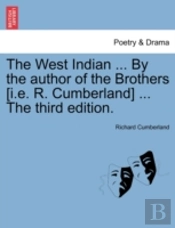 The West Indian ... By The Author Of The Brothers (I.E. R. Cumberland) ... The Third Edition.