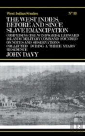 The West Indies Before And Since Slave Emancipation