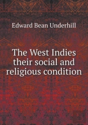 The West Indies Their Social And Religious Condition