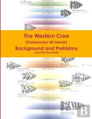 The Western Cree (Pakisimotan Wi Iniwak) - Background And Prehistory