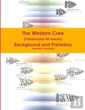 The Western Cree (Pakisimotan Wi Iniwak) - Background And Prehistory