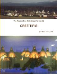 The Western Cree (Pakisimotan Wi Iniwak) - Cree Tipis