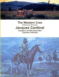Bertrand.pt - The Western Cree (Pakisimotan Wi Iniwak) - Jacques Cardinal: Voyageur And Mountain Man