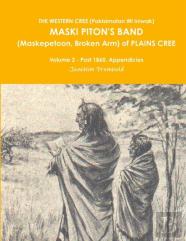 The Western Cree (Pakisimotan Wi Iniwak) Maski Piton'S Band (Maskepetoon, Broken Arm) Of Plains Cree Volume 2 - Post 1860, Appendicies