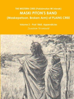 Bertrand.pt - The Western Cree (Pakisimotan Wi Iniwak) Maski Piton'S Band (Maskepetoon, Broken Arm) Of Plains Cree Volume 2 - Post 1860, Appendicies