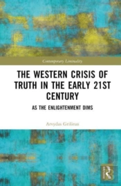 The Western Crisis Of Truth In The Early 21st Century
