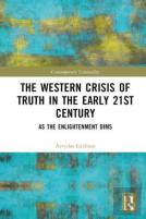 The Western Crisis Of Truth In The Early 21st Century