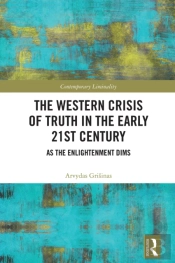 The Western Crisis Of Truth In The Early 21st Century