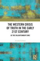 The Western Crisis Of Truth In The Early 21st Century