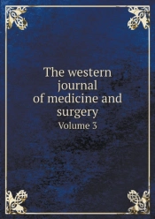 The Western Journal Of Medicine And Surgery Volume 3