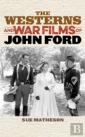The Westerns And War Films Of John Ford