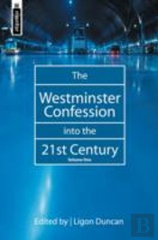 The Westminster Confession Into The 21st Century