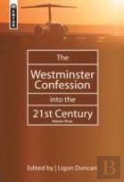 The Westminster Confession Into The 21st Century