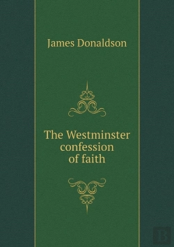 Bertrand.pt - The Westminster Confession Of Faith