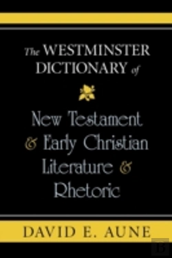 Bertrand.pt - The Westminster Dictionary Of New Testament & Early Christian Literature & Rhetoric