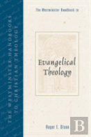 The Westminster Handbook To Evangelical Theology