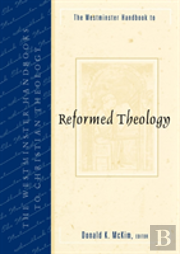 The Westminster Handbook To Reformed Theology