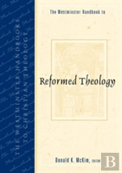 The Westminster Handbook To Reformed Theology