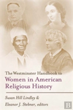 Bertrand.pt - The Westminster Handbook To Women In American Religious History