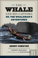 The Whale And His Captors; Or, The Whaleman'S Adventures