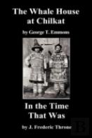 The Whale House Of The Chilkat, And In The Time That Was