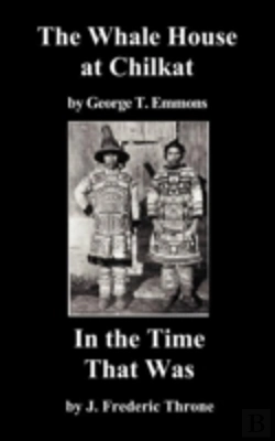 Bertrand.pt - The Whale House Of The Chilkat, And In The Time That Was