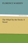The Wharf By The Docks A Novel