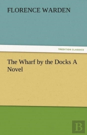 The Wharf By The Docks A Novel
