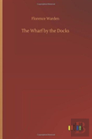 The Wharf By The Docks