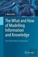 The What And How Of Modelling Information And Knowledge