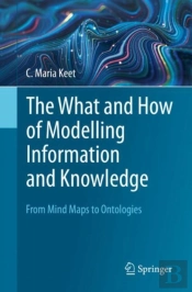 The What And How Of Modelling Information And Knowledge