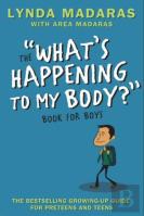 The ''What'S Happening To My Body?'' Book For Boys