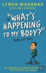The 'What'S Happening To My Body?' Book For Boys
