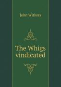 The Whigs Vindicated