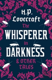 The Whisperer In Darkness And Other Tales