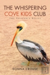 The Whispering Cove Kids Club: The Pelican'S Relief