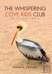 The Whispering Cove Kids Club: The Pelican'S Relief