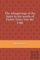 The Whisperings Of The Spirit In The Words Of Father Frans Van Der Lugt