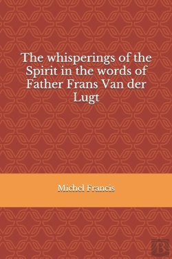 Bertrand.pt - The Whisperings Of The Spirit In The Words Of Father Frans Van Der Lugt